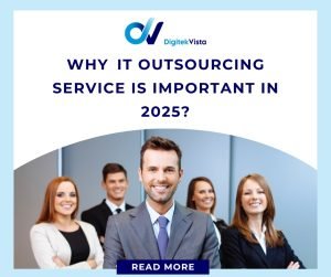 Why IT Outsourcing Service is Important in 2025?