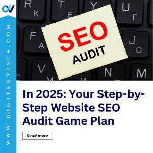 In 2025: Your Step-by-Step Website SEO Audit Game Plan