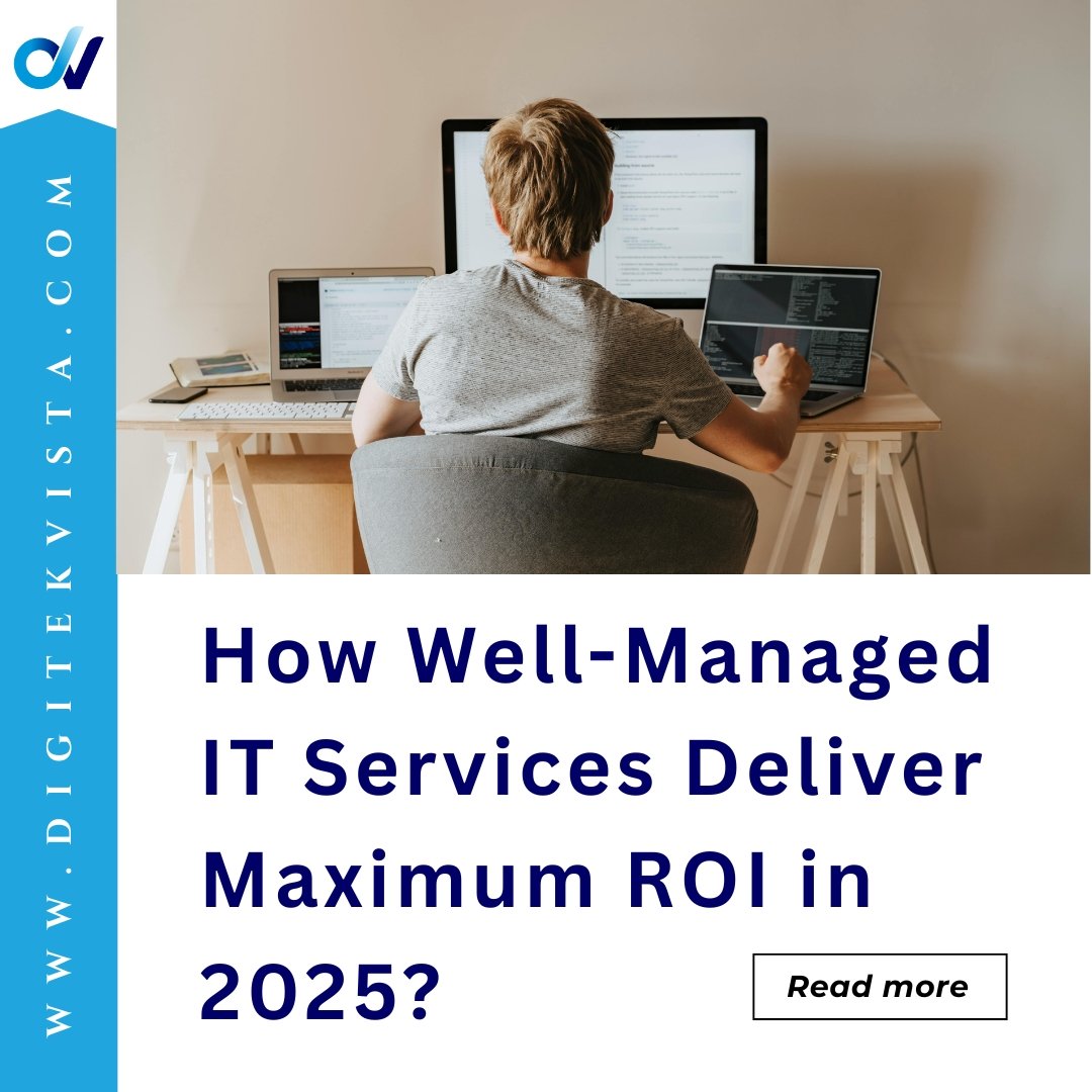 How Well-Managed IT Services Deliver Maximum ROI in 2025?